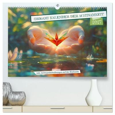 Origami Kalender der Achtsamkeit - Achtsamkeitskalender (hochwertiger Premium Wandkalender 2027 DIN A2 quer), Kunstdruck in Hochglanz