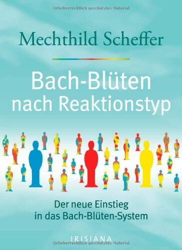 Mechthild Scheffer - Bach-Blüten nach Reaktionstyp: Der neue Einstieg in das Bach-Blüten-System - Preis vom 30.09.2026 22:30:23 h
