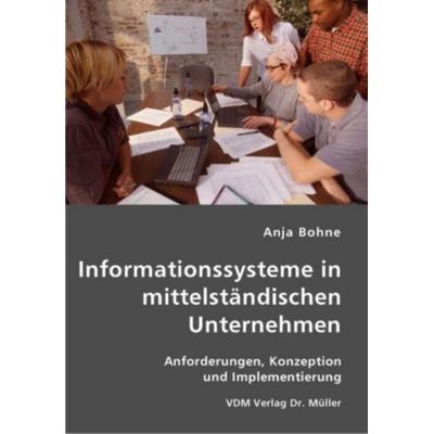 Informationssysteme in mittelständischen Unternehmen, Taschenbuch von Anja Bohne, VDM, 978-3-8364-1212-4