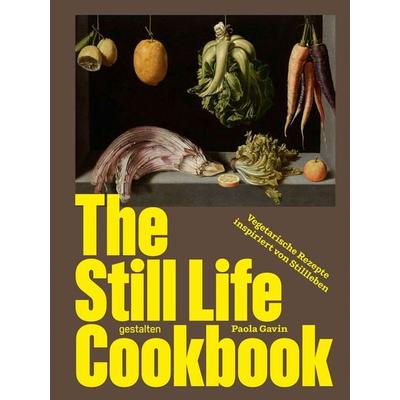 The Still Life Cookbook (DE), Gebundene Ausgabe von Paola Gavin, Die Gestalten Verlag, 978-3-96704-247-4