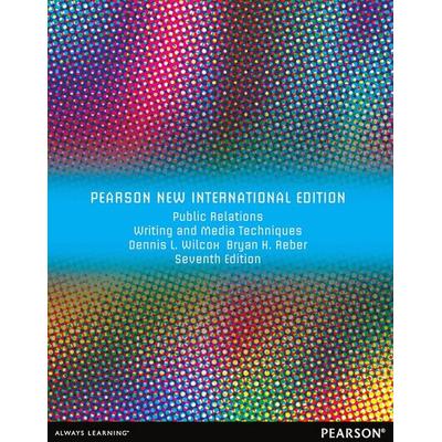 Public Relations Writing and Media Techniques, Taschenbuch von Dennis Wilcox,Dennis L. Wilcox,Bryan H. Reber, Pearson Education Limited,