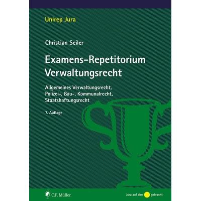 Examens-Repetitorium Verwaltungsrecht, Taschenbuch von Christian Seiler, C.F. Müller, 978-3-8114-4945-9