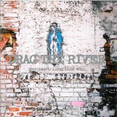 You Cant Live This Way - Drag The River, CD