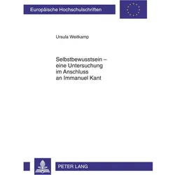 Selbstbewusstsein - eine Untersuchung im Anschluss an Immanuel Kant, Fachbücher von Ursula Weitkamp