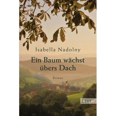 Ein Baum wächst übers Dach, Taschenbuch von Isabella Nadolny, List Taschenbuch