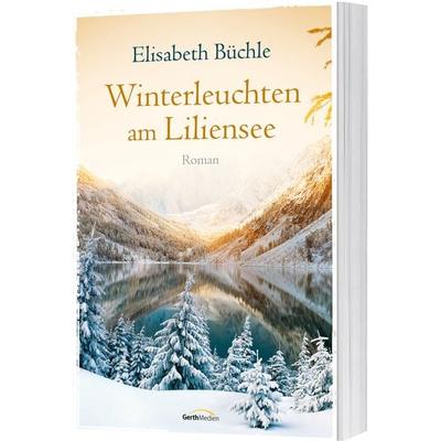 Winterleuchten am Liliensee, Taschenbuch von Elisabeth Büchle, Gerth Medien, 978-3-95734-661-2