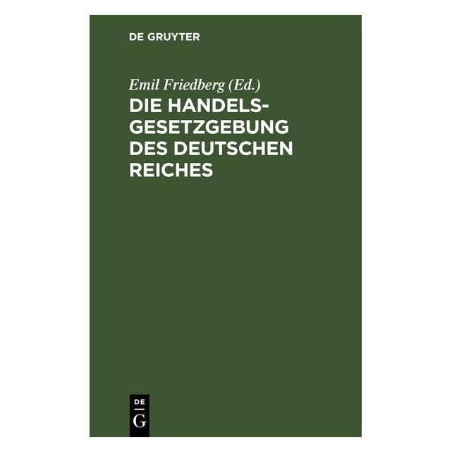 De Gruyter Die Handelsgesetzgebung des Deutschen R (Deutsch, Hardcover) (67710235)