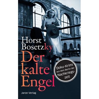 Der kalte Engel, Taschenbuch von Horst Bosetzky, Jaron, 978-3-89773-730-3