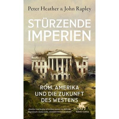 Stürzende Imperien, Taschenbuch von Peter Heather,John Rapley, Klett Cotta, 978-3-608-98922-9