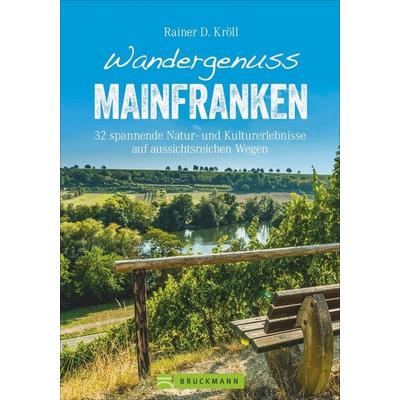 Wandergenuss Mainfranken, Taschenbuch von Rainer D. Kröll, Bruckmann, 978-3-7343-1187-1