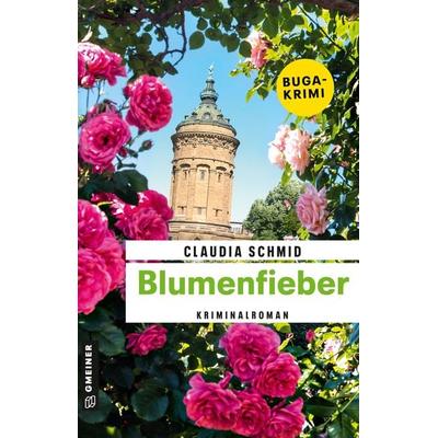 Blumenfieber, Taschenbuch von Claudia Schmid, Gmeiner-Verlag