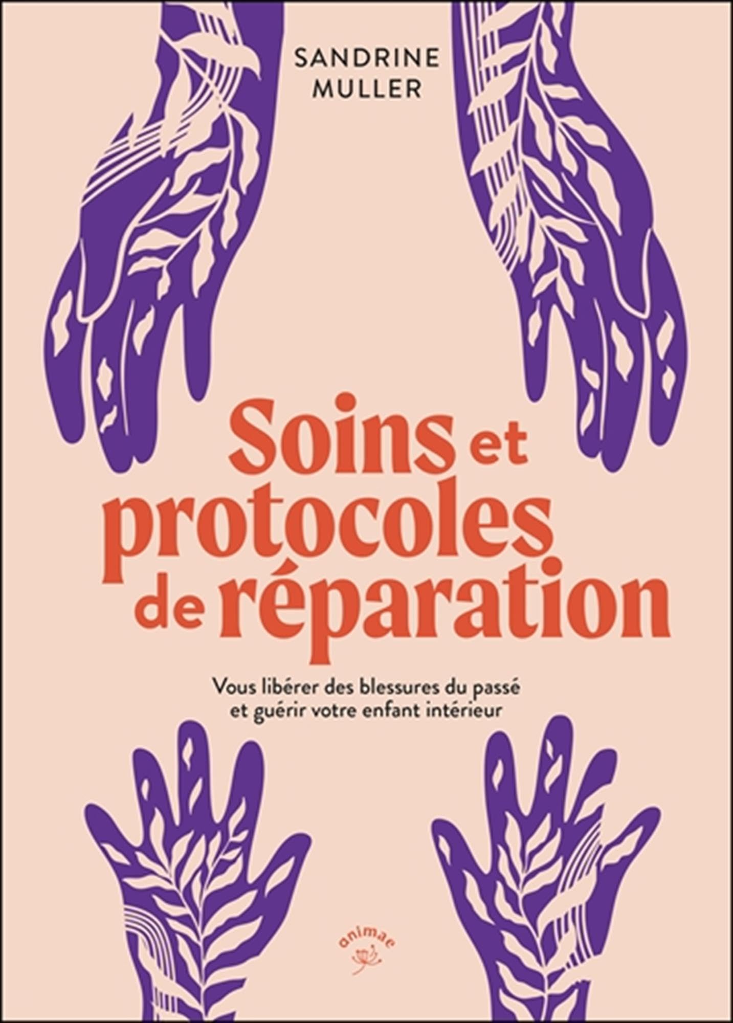 Sandrine Muller - Soins et protocoles de réparation : vous libérer des blessures du passé et guérir votre enfant intérieur - Preis vom 15.10.2026 23:06:25 h