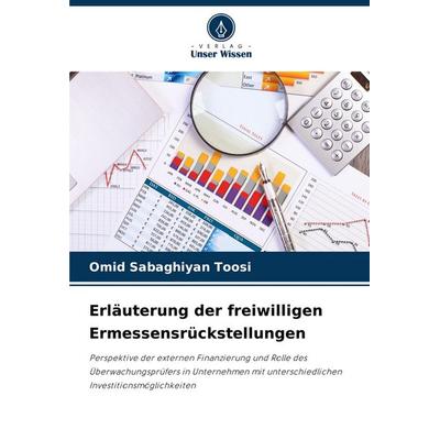 Erläuterung der freiwilligen Ermessensrückstellungen, Taschenbuch von Omid Sabaghiyan Toosi, Verlag Unser Wissen, 978-620-8-76204-9