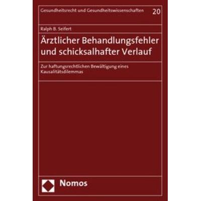 Ärztlicher Behandlungsfehler und schicksalhafter Verlauf, Taschenbuch von Ralph B. Seifert, Nomos, 978-3-8329-3686-0