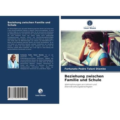 Beziehung zwischen Familie und Schule, Taschenbuch von Fortunato Pedro Talani Diambo, Verlag Unser Wissen, 978-620-4-04191-9