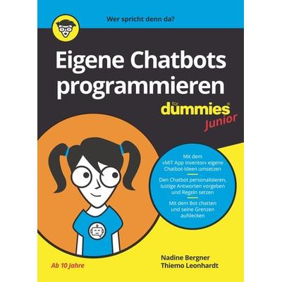 Eigene Chatbots programmieren für Dummies Junior, Taschenbuch von Nadine Bergner,Thiemo Leonhardt, Wiley-VCH, 978-3-527-71768-2