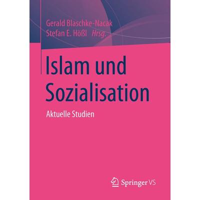 Islam und Sozialisation, Taschenbuch von , Springer Fachmedien Wiesbaden GmbH, 978-3-658-01937-2