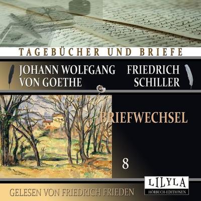 Briefwechsel 8 - Johann Wolfgang Goethe + Friedrich Schiller, Audio, 9783988520524