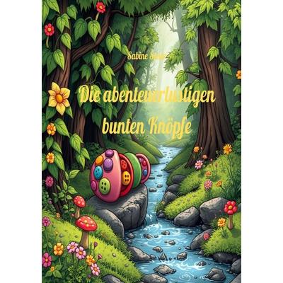 Die abenteuerlustigen bunten Knöpfe, Taschenbuch von Sabine Sener, Epubli, 978-3-8187-5020-6