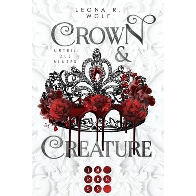 Crown & Creature – Urteil des Blutes (Crown & Creature 1) , Taschenbuch von Leona R. Wolf, Carlsen, 978-3-551-30590-9