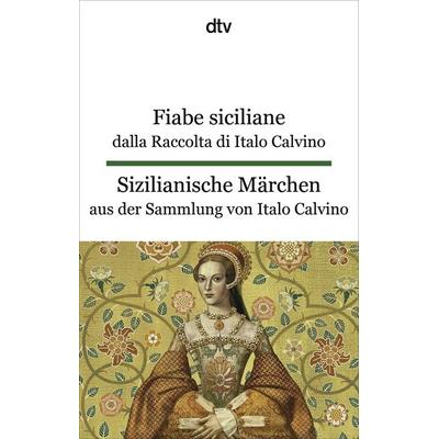 Fiabe siciliane dalla Raccolta di Italo Calvino. Sizilianische Märchen aus der Sammlung von Italo Calvino, Taschenbuch von Italo Calvino, dtv,
