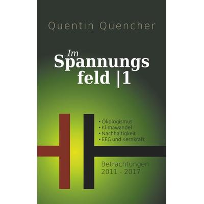 Im Spannungsfeld 1, Taschenbuch von Quentin Quencher, BoD – Books on Demand, 978-3-7481-1243-3