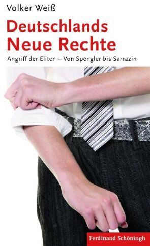 Volker Weiß - Deutschlands Neue Rechte. Angriff der Eliten Von Spengler bis Sarrazin - Preis vom 09.10.2026 07:28:09 h