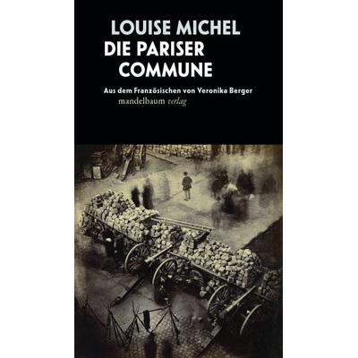 Die Pariser Commune, Taschenbuch von Louise Michel, Mandelbaum verlag eG, 978-3-85476-962-0