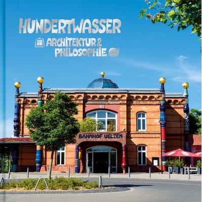 Hundertwasser Architektur & Philosophie - Umweltbahnhof Uelzen, Gebundene Ausgabe von , Wörner Verlag, 978-3-946177-24-1