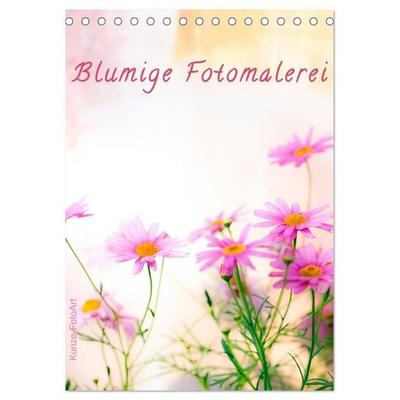Blumige Fotomalerei (Tischkalender 2027 DIN A5 hoch), CALVENDO Monatskalender