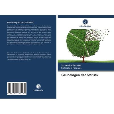 Grundlagen der Statistik, Taschenbuch von Sk Samim Ferdows,Sk Shahin Ferdows, Verlag Unser Wissen, 978-620-2-73516-2