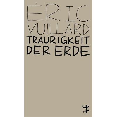 Traurigkeit der Erde, Taschenbuch von Éric Vuillard, Matthes & Seitz, 978-3-7518-0101-0