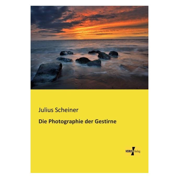 Vero Die Photographie der Gestirne (Deutsch, Softcover, Julius Scheiner) (55542105)