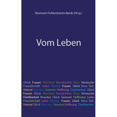 Vom Leben, Taschenbuch von , BoD – Books on Demand, 978-3-7543-1756-3