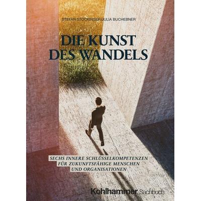 Die Kunst des Wandels, Taschenbuch von Stefan Stockinger,Julia Buchebner, Kohlhammer, 978-3-17-045210-7