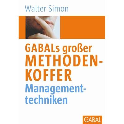 GABALs großer Methodenkoffer. Managementtechniken, Gebundene Ausgabe von Walter Simon, Gabal, 978-3-89749-504-3