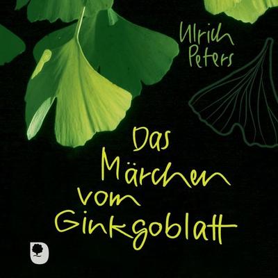 Das Märchen vom Ginkgoblatt - Ulrich Peters, Audio, 9783869179094