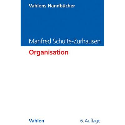 Organisation, Gebundene Ausgabe von Manfred Schulte-Zurhausen, Vahlen, Franz