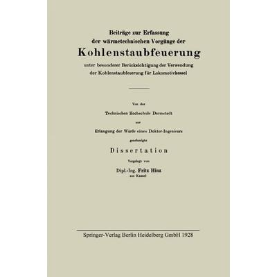 Beiträge zur Erfassung der wärmetechnischen Vorgänge der Kohlenstaubfeuerung unter besonderer Berücksichtigung der Verwendung der Kohlenstaubfeuerung