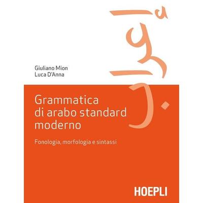 Grammatica di arabo standard moderno. Fonetica, morfologia e sintassi, Taschenbuch von Giuliano Mion,Luca D'Anna; Hoepli