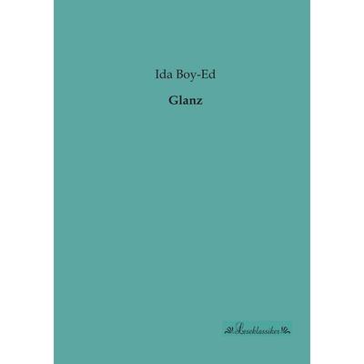 Glanz, Taschenbuch von Ida Boy-Ed, Leseklassiker, 978-3-95563-181-9