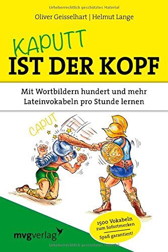 Oliver Geisselhart - Kaputt ist der Kopf: Mit Wortbildern hundert und mehr Lateinvokabeln pro Stunde lernen - Preis vom 09.10.2026 07:28:09 h