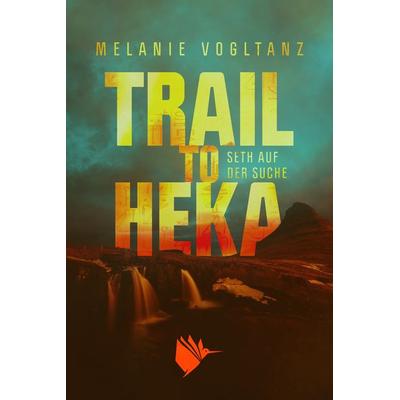 Trail to Heka, Taschenbuch von Melanie Vogltanz, Second Chances Verlag, 978-3-9890608-8-3
