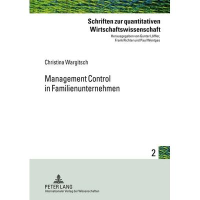 Management Control in Familienunternehmen, Gebundene Ausgabe von Christina Wargitsch, Peter Lang GmbH, Internationaler Verlag der Wissenschaften,