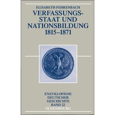 Verfassungsstaat und Nationsbildung 1815-1871, Gebundene Ausgabe von Elisabeth Fehrenbach, De Gruyter Oldenbourg, 978-3-486-58217-8