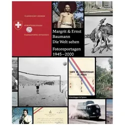 Margrit und Ernst Baumann. Die Welt sehen, Fachbücher von Nadine Olonetzky, Markus Schürpf, Margrit Baumann, Wilfried Meichtry