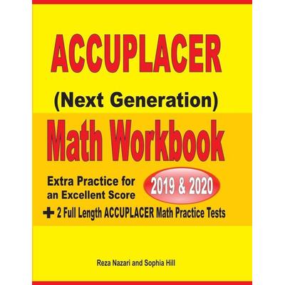 Accuplacer Next Generation Math Workbook 2019 - 2020, Taschenbuch von Reza Nazari,Sophia Hill, Effortless Math Education, 978-1-64612-205-9