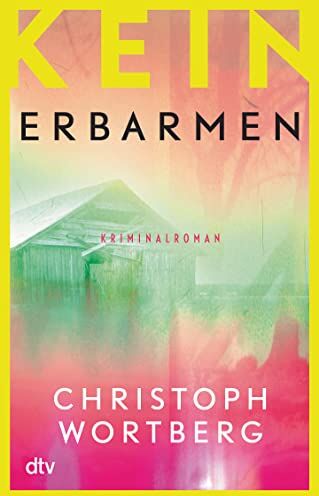 Christoph Wortberg - Kein Erbarmen: Katja Sands dritter Fall – Kriminalroman (Die Katja-Sand-Trilogie, Band 3) - Preis vom 14.10.2026 23:07:16 h