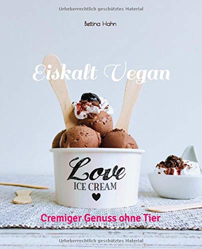 Bettina Hahn - Eiskalt Vegan: Cremiger Genuss ohne Tier - Preis vom 30.09.2026 09:01:18 h