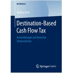 Destination-Based Cash Flow Tax, Fachbücher von Nadine Koch